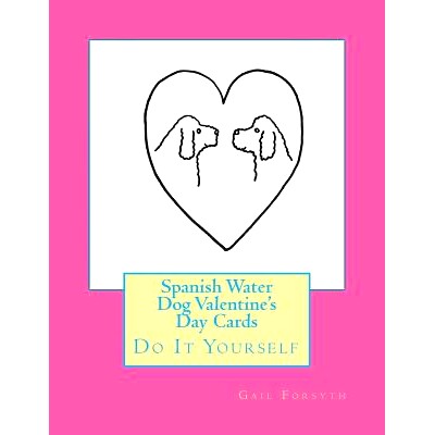 预订 Spanish Water Dog Valentine’s Day Cards: Do It Yourself: 9781530089994