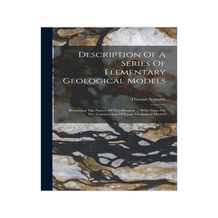 [预订]Description Of A Series Of Elementary Geological Models: Illustrating The Nature Of Stratification . 9781019331293