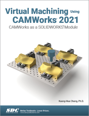 【预订】Virtual Machining Using CAMWorks 2021 9781630574062