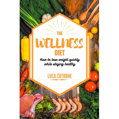 预订 The Wellness Diet: How to Lose Weight Quickly While Staying Healthy