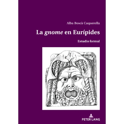 预订 La ’gnome’ en Eurípides: Estudio formal 欧里庇得斯的“侏儒”: 9783034347365