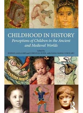 预订 Childhood in History: Perceptions of Children in the Ancient and Medieval Worlds 历史中的童年：古代和中世纪世界中儿