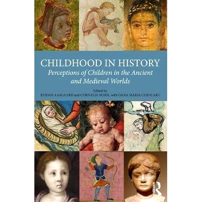 预订 Childhood in History: Perceptions of Children in the Ancient and Medieval Worlds 历史中的童年：古代和中世纪世界中儿