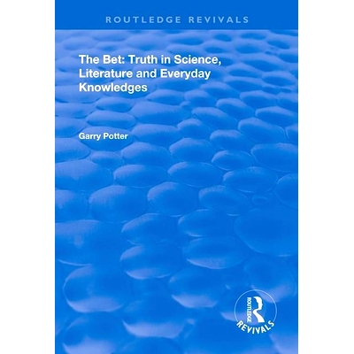 预订 The Bet: Truth in Science, Literature and Everyday Knowledges 投注：科学，文学和日常知识中的真理: 9781138391376