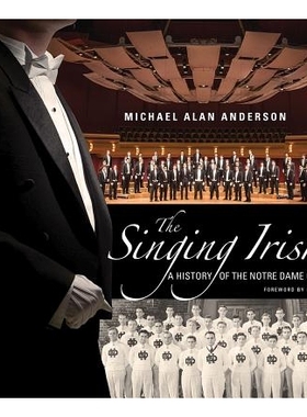 预订 Singing Irish: A History of the Notre Dame Glee Club 歌唱爱尔兰：圣母合唱团的历史: 9780268020453