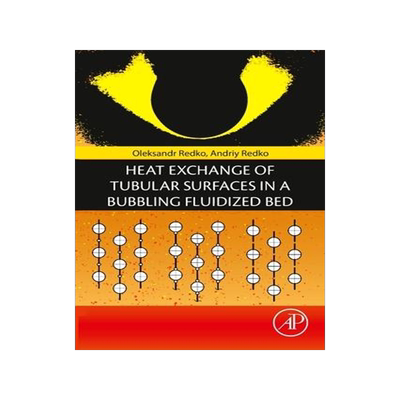 [预订]Heat Exchange of Tubular Surfaces in a Bubbling Fluidized Bed 9780128226384