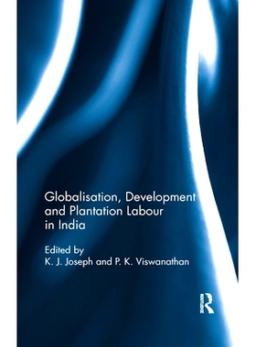 预订 Globalisation, Development and Plantation Labour in India: 9780367177171