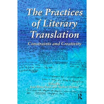 预订 The Practices of Literary Translation: Constraints and Creativity 文学翻译实践：约束与创造性: 9781138142862