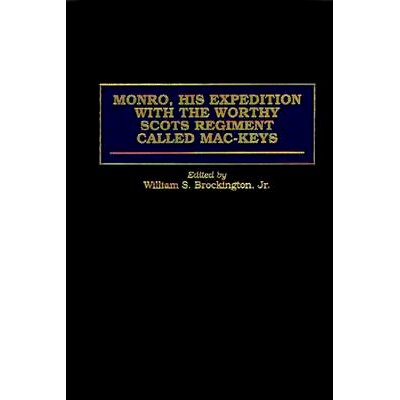预订 Monro, His Expedition with the Worthy Scots Regiment Called Mac-Keys: 9780275962678