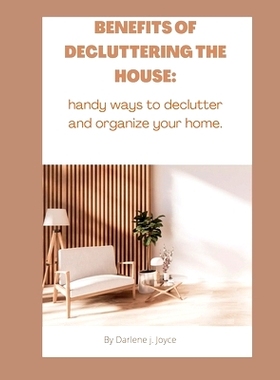 预订 Benefits of Decluttering Your House: handy ways to declutter and organize your home.: 9798351249643