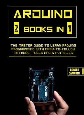 [预订]Arduino: The Master Guide to Learn Arduino Programming with Easy-To-Follow Methods, Tools And Strate 9781803064215