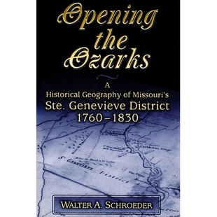 预订 Opening the Ozarks: A Historical Geography of Missouri’s Ste. Genevieve District, 1760-1830 开辟奥扎克地区：密苏里