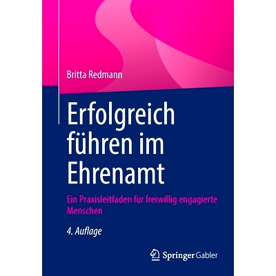 预订 Erfolgreich führen im Ehrenamt: Ein Praxisleitfaden für freiwillig engagierte Menschen: 9783658397128