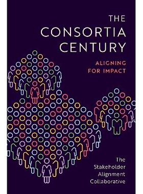 预订 The Consortia Century: Aligning for Impact 财团世纪: 9780197761632