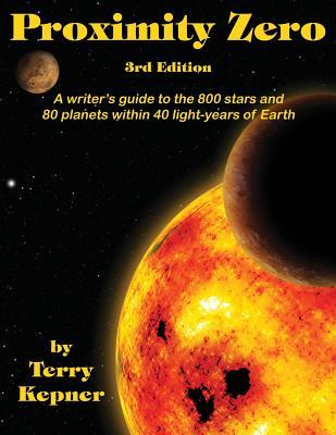 [预订]Proximity Zero, 3rd Edition: A writer’s guide to the 800 stars and 80 planets within 40 light-year 9781633846197-封面