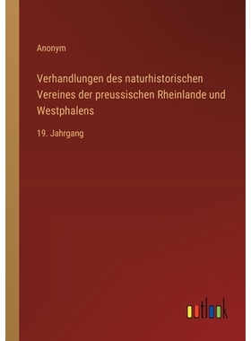预订 Verhandlungen des naturhistorischen Vereines der preussischen Rheinlande und Westphalens: 19. Jahrgang: 97833685485