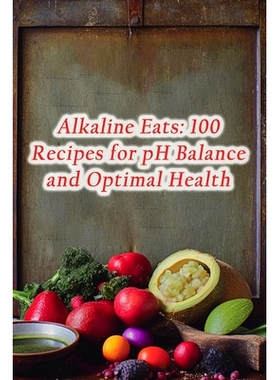 预订 Alkaline Eats: 100 Recipes for pH Balance and Optimal Health: 9798859137237