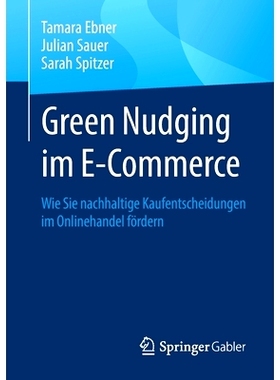 预订 Green Nudging im E-Commerce: Wie Sie nachhaltige Kaufentscheidungen im Onlinehandel fördern: 9783658393663