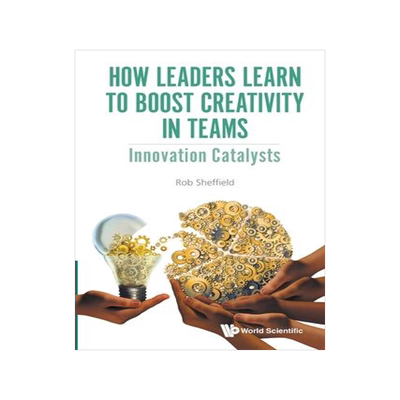 [预订]How Leaders Learn to Boost Creativity in Teams: Innovation Catalysts 9781800613164