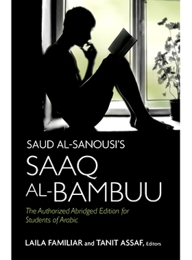 预订 Saud al-Sanousi’s Saaq al-Bambuu: The Authorized Abridged Edition for Students of Arabic: 9781626163850