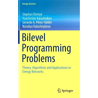 预订 Bilevel Programming Problems: Theory, Algorithms and Applications to Energy Networks 双层规划问题：能源网络的理论、