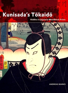 预订 Kunisada’s Tōkaidō: Riddles in Japanese Woodblock Prints 歌川国贞的东海道：日本版画之谜: 9789004191464