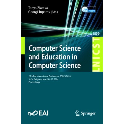 预订 Computer Science and Education in Computer Science: 20th EAI International Conference, CSECS 2024, Sofia, Bulgaria,