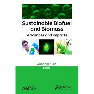 预订 Sustainable Biofuel and Biomass: Advances and Impacts: Advances and Impacts 可持续生物燃料与生物质：进步与影响: 978