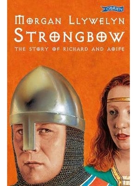预订 Strongbow: The Story of Richard and Aoife 强弓:理查德和奥夫的故事: 9780862782740