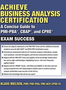 预订 ACHIEVE BUSINESS ANALYSIS CERTIFICATION: A Concise Guide to PMI-PBA*, CBAP*, and CPRE* Exam Success 实现业务分析认