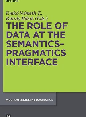 【预订】The Role of Data at the Semantics-Pragmatics Interface 9783110240269