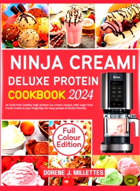预订 Ninja Creami Deluxe Protein Cookbook 2024: 34 Guilt-free healthy high protein ice cream recipes with sugar-free fro