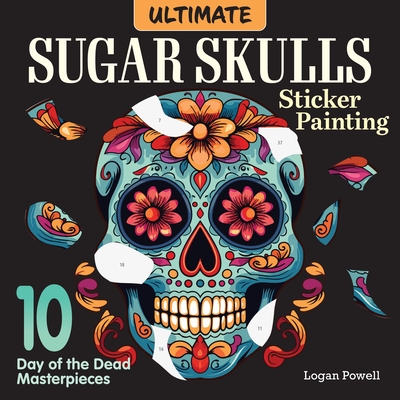 预订 Ultimate Sugar Skulls Sticker Painting: 10 Day of the Dead Masterpieces: 9781497207295