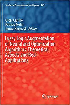 【预售】Fuzzy Logic Augmentation of Neural and Optimization Algorithms: Theoretical Aspects and Real Applications