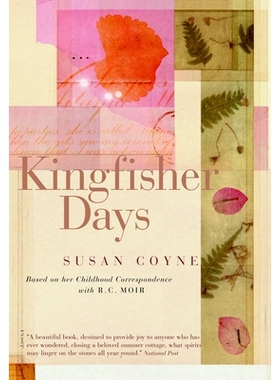 预订 Kingfisher Days: Based on her Childhood Correspondence with R.C. Moir: 9780679312413
