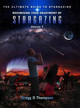 [预订]Maximising Your Enjoyment of STARGAZING - Volume 1: The Ultimate Guide to Stargazing 9780645466911