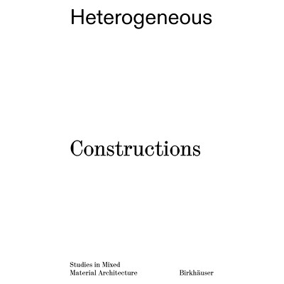 预订 Heterogeneous Constructions: Studies in Mixed Material Architecture 异构结构: 9783035627626