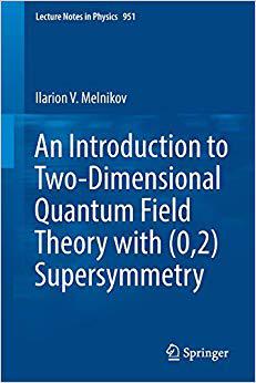 【预售】An Introduction to Two-Dimensional Quantum Field Theory with (0,2) Supersymmetry