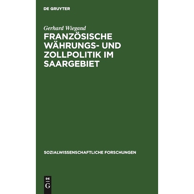 预订 Französische Währungs- und Zollpolitik im Saargebiet: 9783111273624