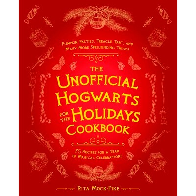 预订 The Unofficial Hogwarts for the Holidays Cookbook: Pumpkin Pasties, Treacle Tart, and Many More Spellbinding Treats