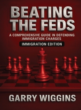 预订 Beating the Feds: Immigration Edition: A Comprehensive Guide in Defending Immigration Charges: Immigration Edition: