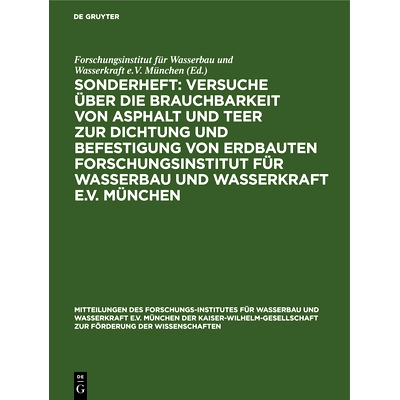 预订 Sonderheft: Versuche über die Brauchbarkeit von Asphalt und Teer zur Dichtung und Befestigung von Erdbauten Forsch