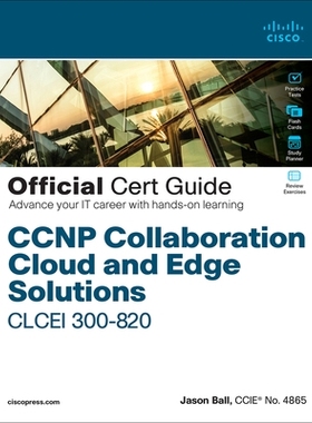 预订 CCNP Collaboration Cloud and Edge Solutions Clcei 300-820 Official Cert Guide: 9780136733720