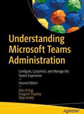 [预订]Understanding Microsoft Teams Administration: Configure, Customize, and Manage the Teams Experience 9798868800139