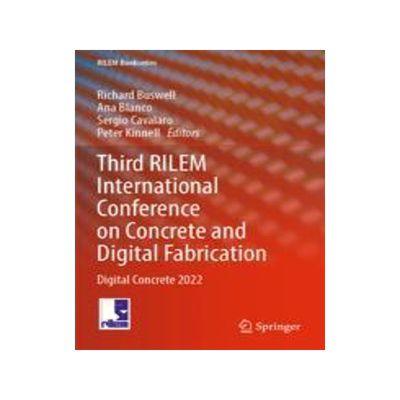 [预订]Third Rilem International Conference on Concrete and Digital Fabrication: Digital Concrete 2022 9783031061189