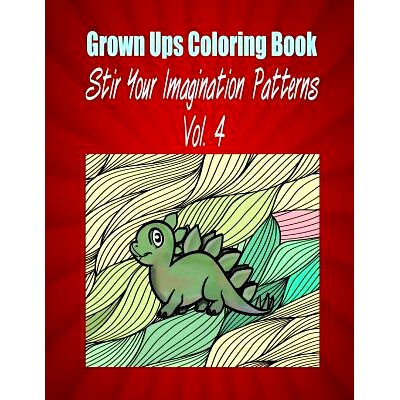 预订 Grown Ups Coloring Book Stir Your Imaigination Patterns Vol. 4 Mandalas: 9781534742970