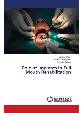 预订 Role of Implants in Full Mouth Rehabilitation 种植体在全口康复中的作用: 9786202685962