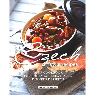 预订 Czech Style Recipes: Your Cookbook for Bohemian Breakfasts, Dinners Desserts: 9798664048025