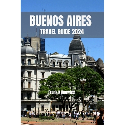 预订 Buenos Aires Travel Guide 2024: 
