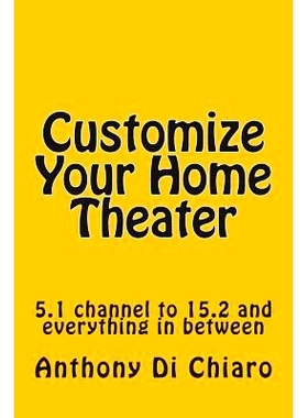 预订 Customize Your Home Theater: 5.1 channel to 15.2 and everything in between: 9780977309269